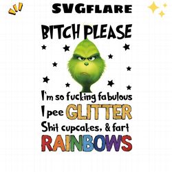 bitch please im so fucking fabulous grinchmas png file