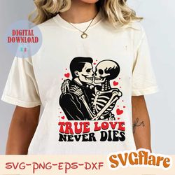funny skeleton true love never dies svg