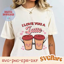 i love you a latte happy valentine svg