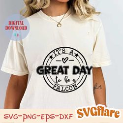 it's a great day to be a falcon svg,school mascot svg,teacher svg,falcons svg,falcon shirt svg,cheerleader svg,svg files
