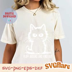 funny cat fluff around and find out svg, eps, png, dxf, digital download