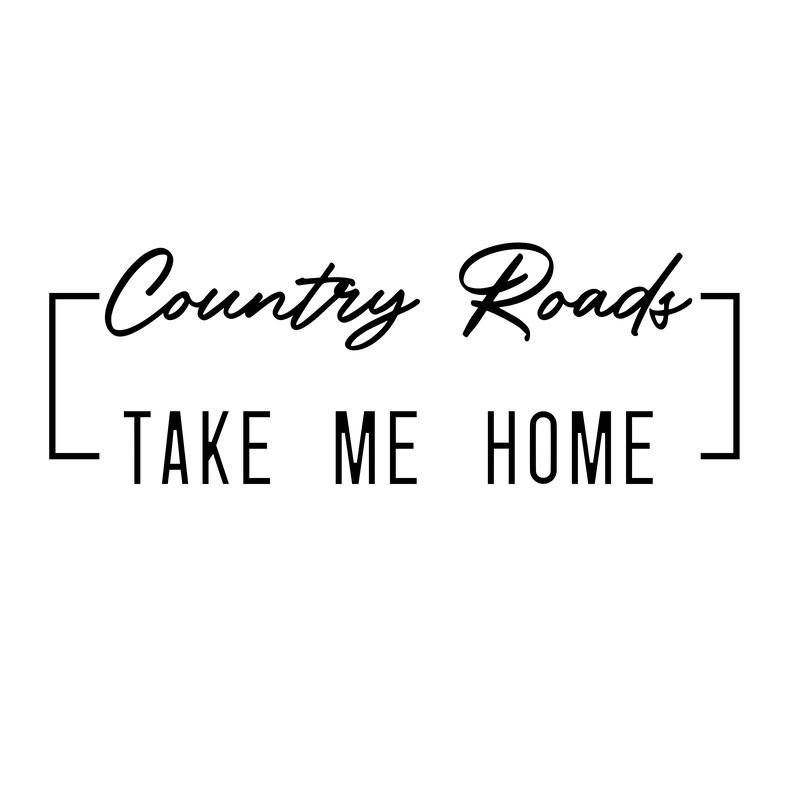 Country Roads Take Me Home Svg.png