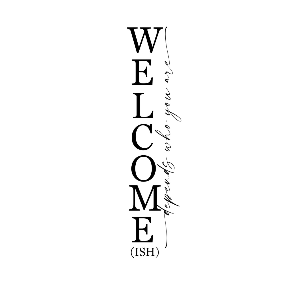 vertical sign welcome ish.png