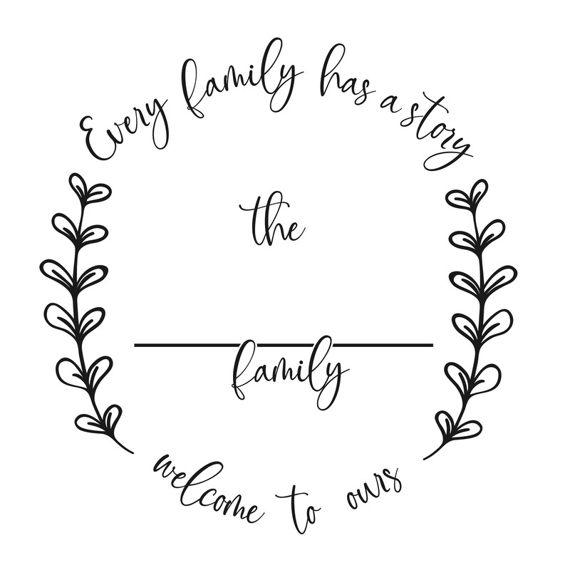 Every Family Has A Story Welcome To Ours.png