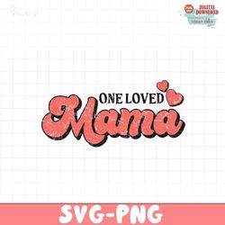 One Loved Mama PNG file, Happy Valentine Png