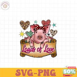 Pig Loads of love PNG file, Happy Valentine Png