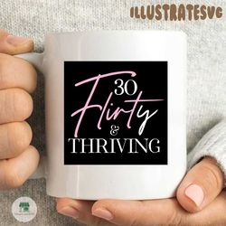 30 flirty and thirty svg, birthday svg, 30 years old svg, birthday 30th svg