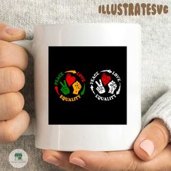 peace love equality, love peace, peace svg, black lives matter,black history, black history month,black lives matter shirt,