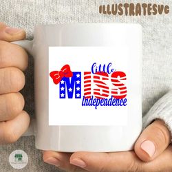 little miss independence,4th of july,independence day,american flag,usa patriotism, happy 4th of july svg,independence day svg, american svg, patriotic svg,