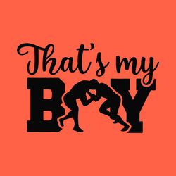 that's my boy svg,wrestling mom svg,love wrestling,wrestling svg,wrestling shirt svg,wrestling life svg,wrestling fan