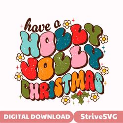 have a holly jolly christmas svg