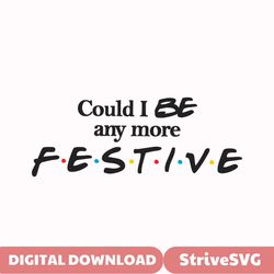 could i be any more festive svg