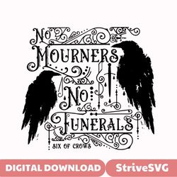 six of crows svg no mourners no funerals svg cutting files