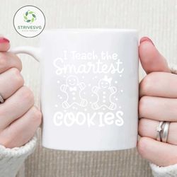 i teach the smartest cookies svg, teacher christmas svg, gingerbread man cookie svg, xmas saying, digital download svg,