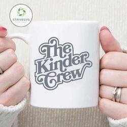 kinder crew svg, png dxf eps, kindergarten crew teacher shirts, cricut cut files, back to school, kindergarten teacher