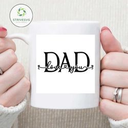 love you dad svg file, father's day svg, dad lover svg, father svg, daddy svg