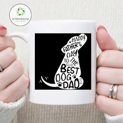 happy fathers day to the best dog dad,dog dad, svg, dad svg, dad gift, dad shirt, gift for dad, father day svg, father day gift,