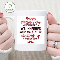 happy father’s day from the kid you inherited when you started shaking up with my mom svg, dxf, eps, png instant download
