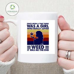once upon a time there was a girl who really loved weed it was me the end svg, weed lover, smart girl svg, us navy, wildflower svg