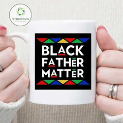 black father matter svg,black father matter,black father matter png,black father matter design tshirt design for commercial use