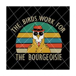 the birds work for the bourgeoisie svg, bourgeoisie svg, the bird svg, trending svg,svg, bourgeoisie detective, detective bourgeoisie,