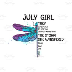 july girl they whispered to her you cannot withstand the storm, birthday svg, july girl svg, july girl birthday, july gi