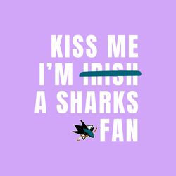 Kiss Me Im A Sharks Fan Svg Digital Download