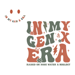 -in my gen x raised on hose water and neglect svg
