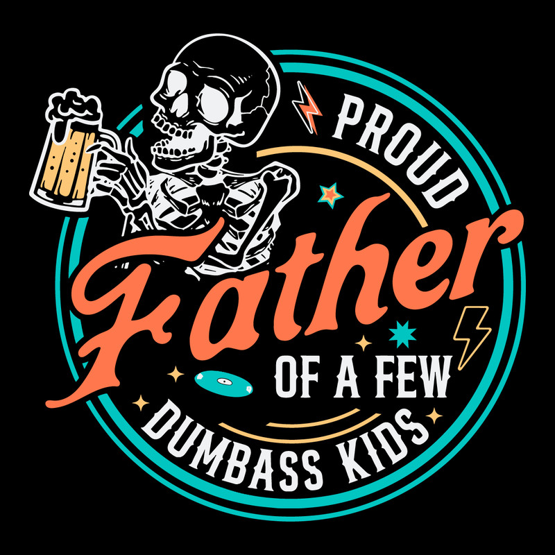 Proud-Father-Of-A-Few-Dumbass-Kids-Skeleton-SVG-0306241028.png