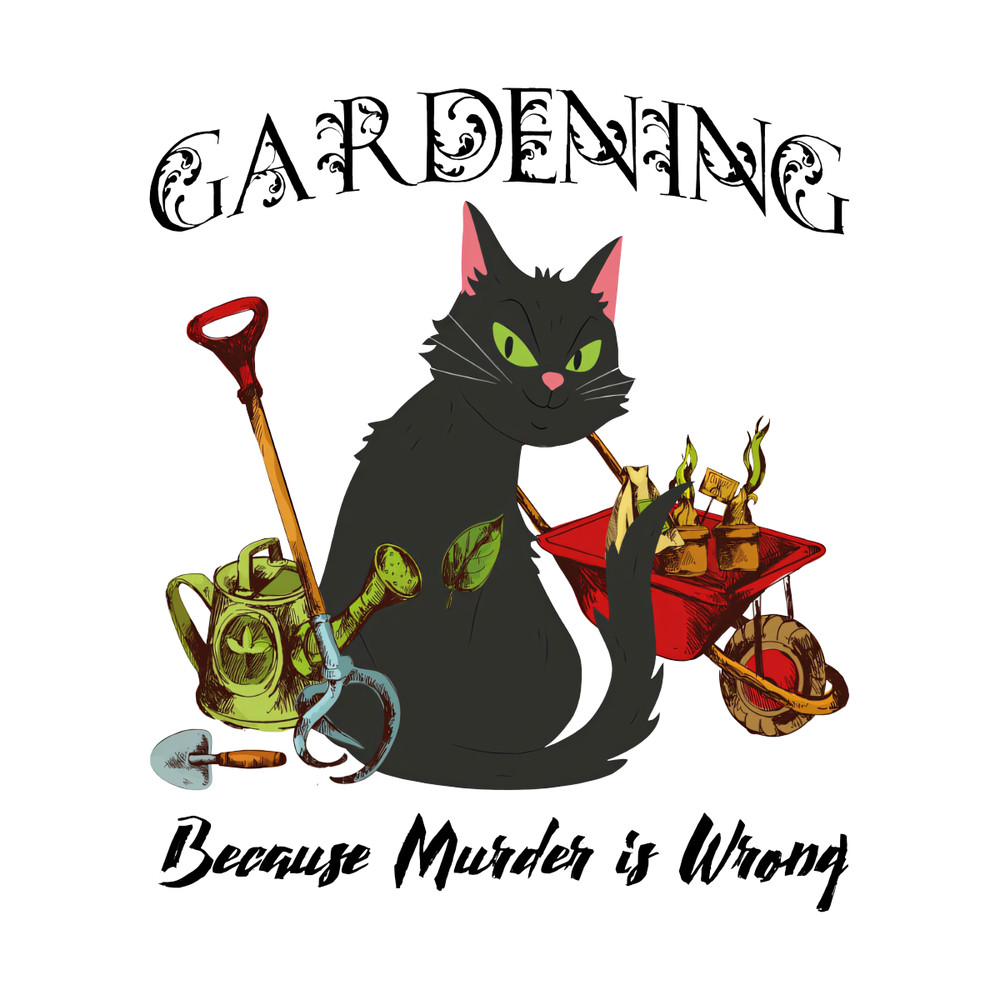 Gardening-Because-Murder-Is-Wrong-Black-Cat-PNG-2803241035.png