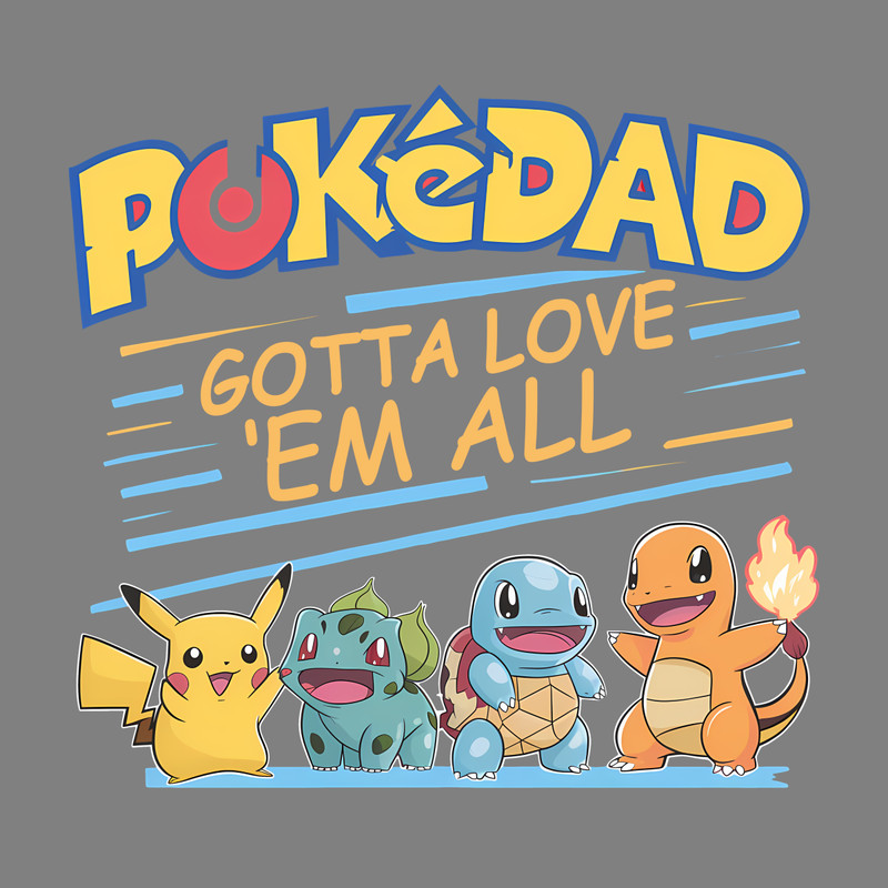 Cute-Pokedad-Gotta-Love-Em-All-PNG-Digital-Download-Files-3105241010.png