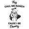 They-Call-Me-Ranch-Funny-Meme-SVG-Digital-Download-Files-2703241083.png