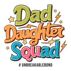 dad daughter squad unbreakablebond dad of girl svg