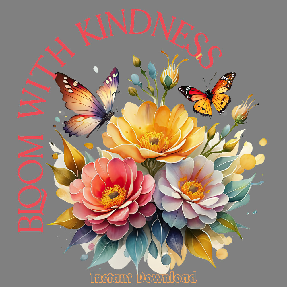 Bloom-with-Kindness,-Flower-Quote-PNG-Digital-Download-Files-PNG200424CF16676.png