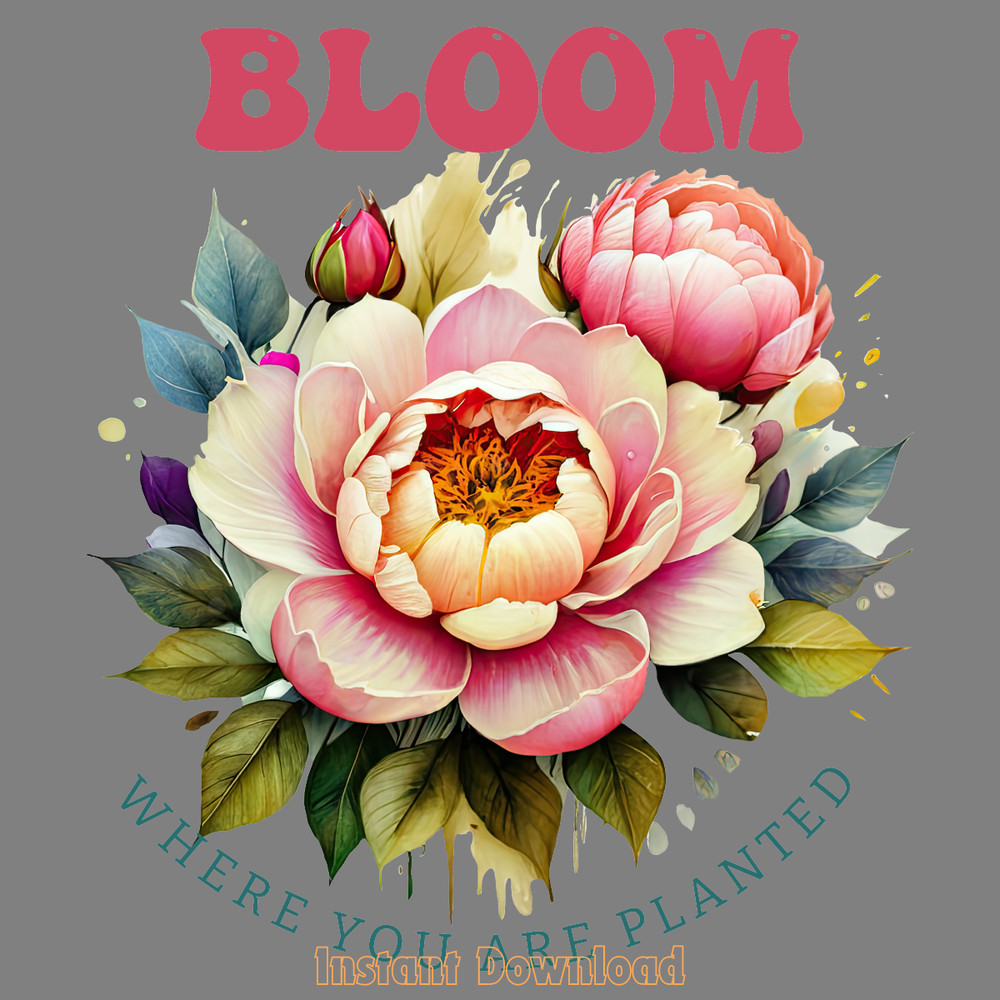 Bloom-Where-You-Are-Planted-Sublimation-Digital-Download-Files-PNG200424CF16694.png