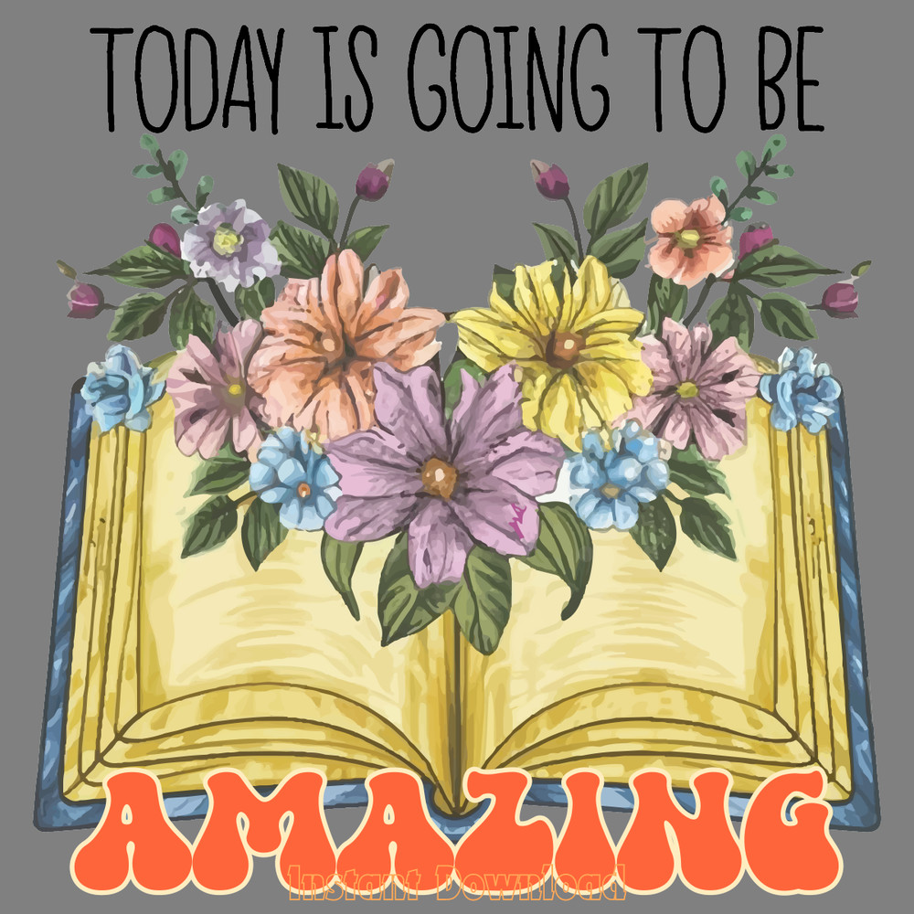 Today-is-Going-to-Be-Amazing-Sublimation-PNG200424CF16774.png