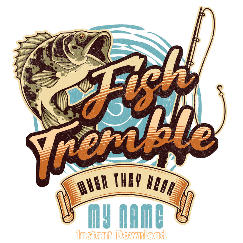 Fish-Tremble-when-They-Hear-My-Name-PNG-Digital-Download-PNG160424CF11302.png