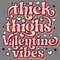 Thick-Thighs-Valentine-Vibes-Sublimation-PNG200424CF17267.png