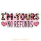 I'm-Yours-No-Refunds---Funny-Valentines-Digital-Download-Files-PNG200424CF17071.png