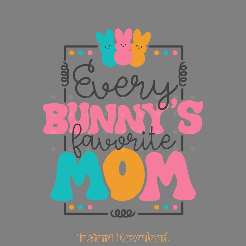 Every-Bunny's-Favorite-Mom-SVG-PNG-Digital-Download-Files-2207414.png