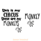 This-is-my-circus,these-are-my-monkeys-svg-Instant-Digital-Download-2057932.png