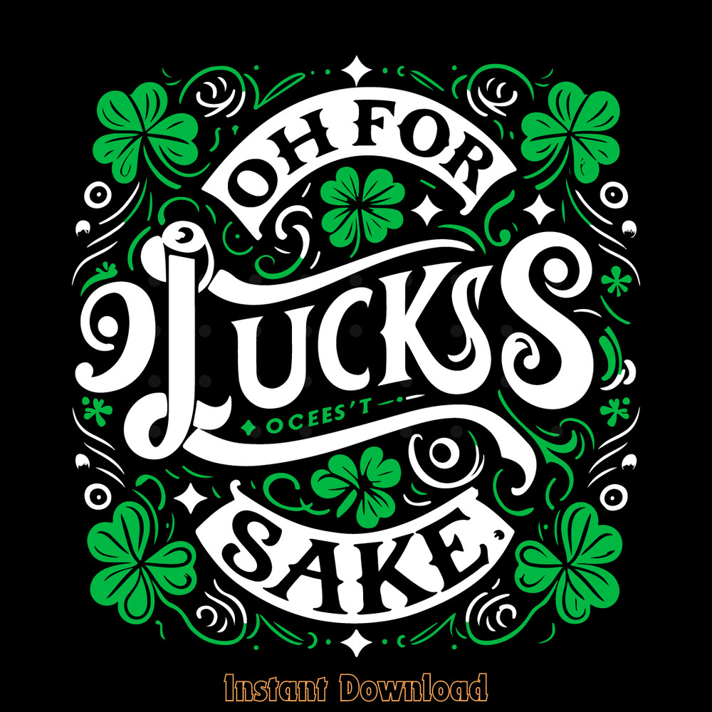 Oh-for-Lucks-Sake-St-Patricks-Svg-Png-Digital-Download-2178294.png