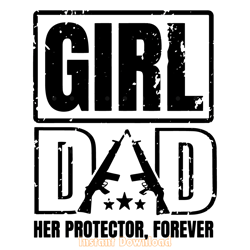 girl dad her protector forever svg digital download files