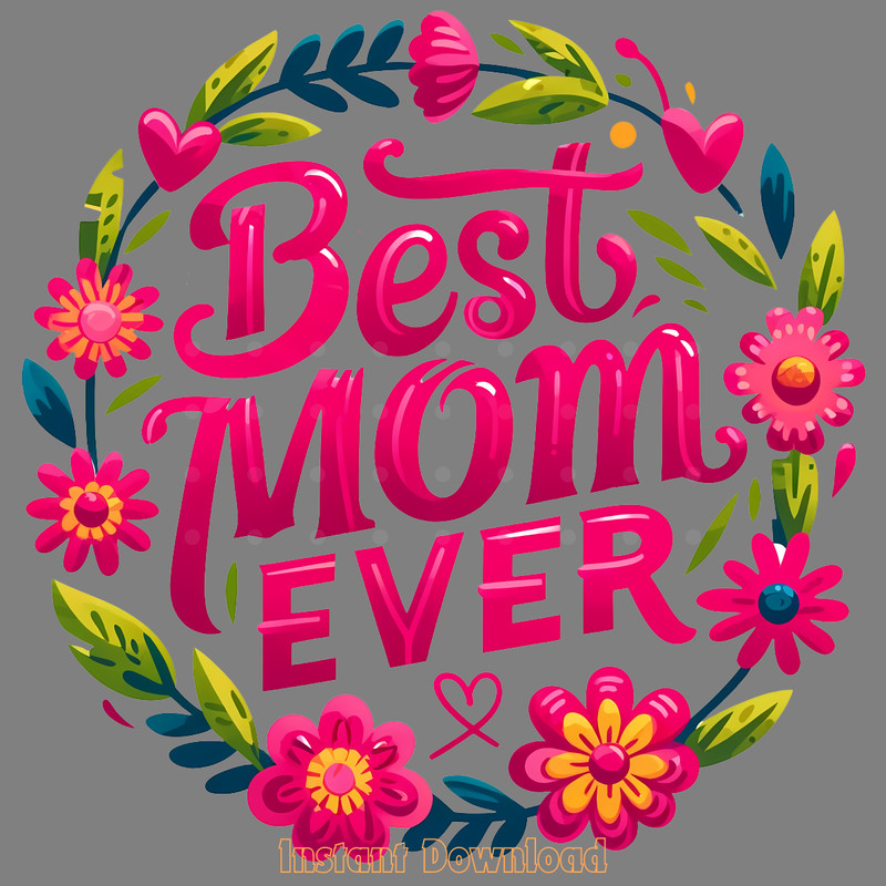 Best-Mom-Ever-Png,-Floral-Digital-Download-Files-PNG140624CF823.png