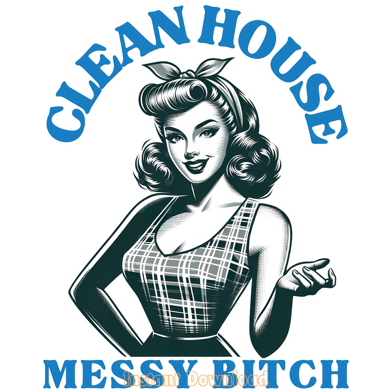 Clean-House-Messy-Bitch-Png-Digital-Download-Files-PNG140624CF825.png
