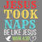 Jesus-Took-Naps,-Be-Like-Jesus-Png-Digital-Download-Files-PNG140624CF918.png