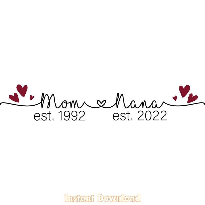 Mom-Est-1992-Nana-Est-2022-Svg-Digital-Download-Files-PNG190624CF1900.png
