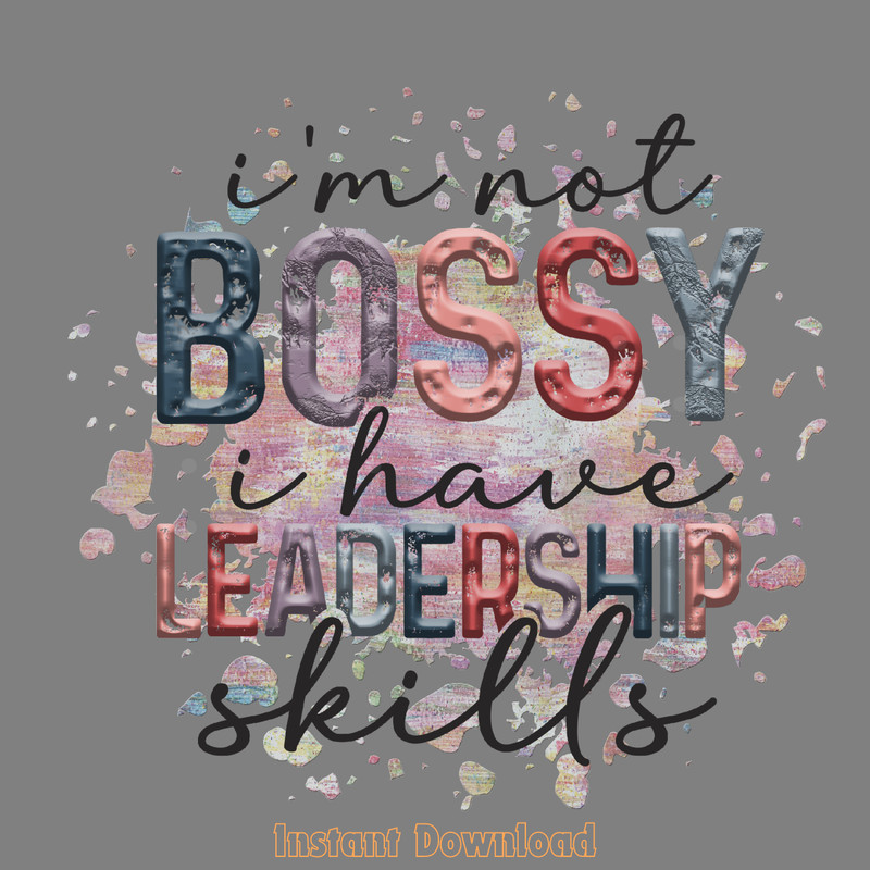 I'm-Not-Bossy-Have-Leadership-Skills-PNG-PNG200624CF2260.png