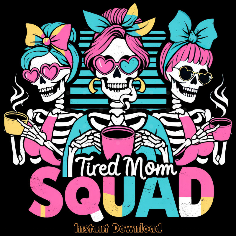 Tired-Mom-Squad-PNG,-Funny-Skeleton-PNG-Digital-Download-Files-PNG140624CF986.png