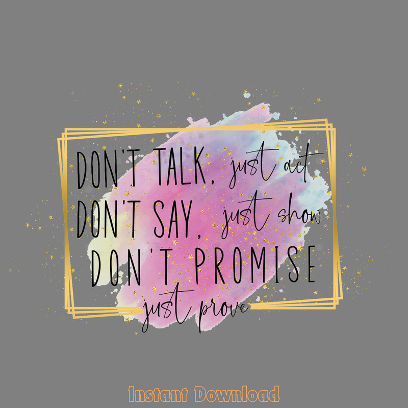 Dont-Talk-Just-Act-Dont-Say-PNG-Design-Digital-Download-PNG200624CF2309.png